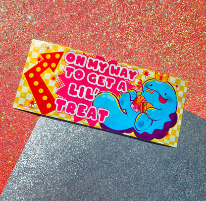 On my way to get a lil Treat Bumper Sticker